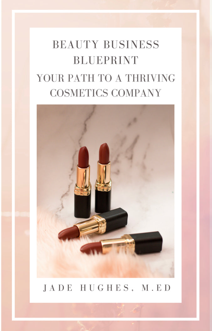 Beauty Business Blueprint: Your Path to a Thriving Cosmetics Company